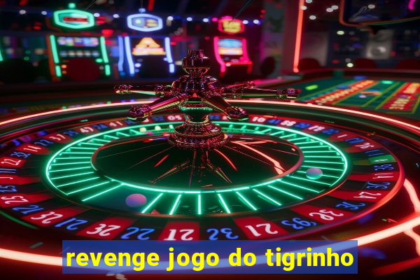 revenge jogo do tigrinho